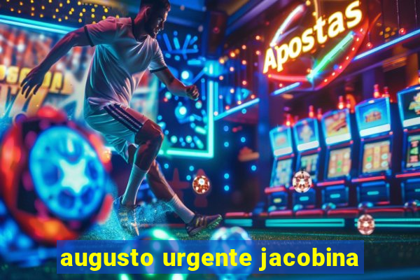 augusto urgente jacobina